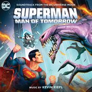 Superman: man of tomorrow (soundtrack from the dc universe movie) cover image