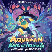 Aquaman: king of atlantis (original soundtrack) cover image