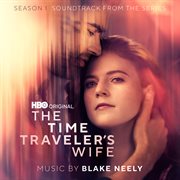 The time traveler's wife: season 1 (soundtrack from the hbo® original series) cover image