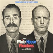 White House Plumbers (Soundtrack from the HBO® Original Limited Series) : soundtrack from the limited series cover image