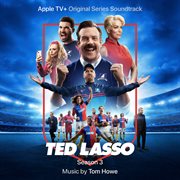 Ted Lasso: Season 3 (Apple TV+ Original Series Soundtrack). Season 3 : Apple TV+ original series soundtrack