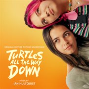 Turtles all the way down : original motion picture soundtrack cover image