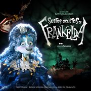 Sustos Ocultos de Frankelda : Temporada 1 (Banda Sonora Original de la Serie de TV) cover image