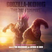 Godzilla x Kong. The new empire : original motion picture soundtrack cover image