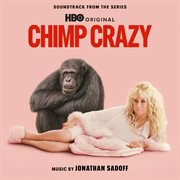 Chimp Crazy (Soundtrack from the HBO® Original Series) cover image