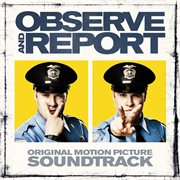 Observe & report (original motion picture soundtrack) cover image