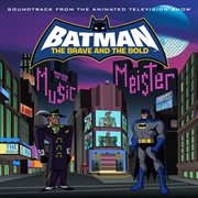 Batman: the brave and the bold - mayhem of the music meister! (soundtrack from the animated telev cover image