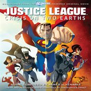 Justice league: crisis on two earths (soundtrack from the dc universe animated original movie) cover image