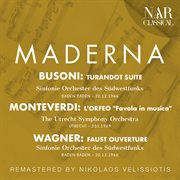 Busoni : Turandot Suite, Monteverdi. L'Orfeo "Favola in musica", Wagner. Faust Ouverture cover image