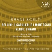 Brani Scelti Bellini : I Capuleti E I Montecchi & Verdi. Ernani cover image