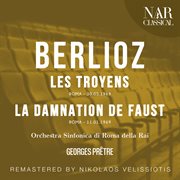 Berlioz : Les Troyens, La Damnation De Faust cover image