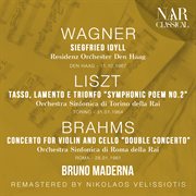 WAGNER : SIEGFRIED IDYLL; LISZT. TASSO, LAMENTO E TRIONFO "Symphonic Poem No. 2"; BRAHMS. CONCER cover image