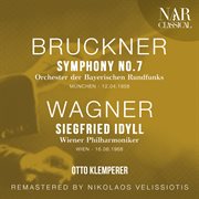 BRUCKNER : SYMPHONY No. 7; WAGNER. SIEGFRIED IDYLL cover image
