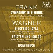 FRANK : SYMPHONY IN D Minor; WAGNER. SIEGFRIED IDYLL, TRISTAN UND ISOLDE cover image