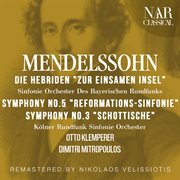 Mendelssohn : Die Hebriden "Zur einsamen Insel", Symphony No.5 "Reformations-Sinfonie", Sympho cover image