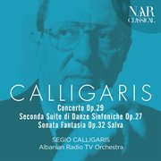 Calligaris - concerto op. 29 / seconda suite di danze sinfoniche op. 27 / sonata fantasia op. 32 cover image