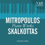 Mitropoulos, skalkottas: piano works cover image