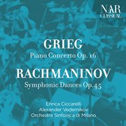 Edvard grieg: piano concerto op. 16, sergej rachmaninov: symphonic dances op.45 cover image