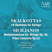 Nikos skalkottas: 10 sketches for strings, yorgos sicilianos: metamorphoses for strings op. 55, p cover image