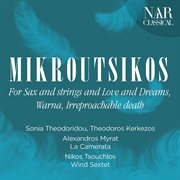 Thanos mikroutsikos: for sax and strings and love and dreams, warna, irreproachable death cover image