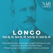Alessandro longo: suite op. 63, suite op. 69, suite op. 62, suite op. 68 cover image