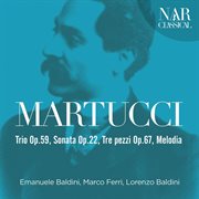 Martucci: trio op.59, sonata op.22, tre pezzi op.67, melodia cover image