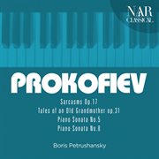 Sergey prokofiev: sarcasms op. 17, tales of an old grandmother op. 31, piano sonata no. 5, piano cover image
