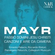 Mayr: passio domini jesu christi, canzoni e arie da camera cover image