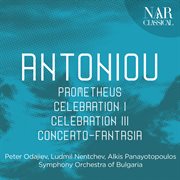 Theodore antoniou: prometheus, celebration i, celebration iii, concerto-fantasia cover image
