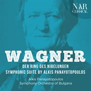 Richard wagner: der ring des nibelungen, symphonic suite by alkis panayotopoulos cover image
