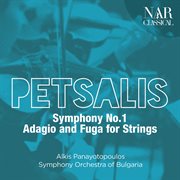Petsalis: symphony no.1, adagio and fuga for strings cover image