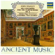 John stanley: six concertos for the harpsichord op. 10 (ancient music) cover image