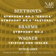 Beethoven: symphony no.3 "eroica", no.6 "pastoral" - brahms: symphony no.4 - wagner: tristan cover image