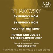 Tchaikovsky: symphony no.4, no.5, no.6 "pathétique", romeo and juliet "fantasy-overture" cover image