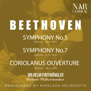 Beethoven: symphony no.5; no.7, coriolanus ouverture cover image