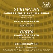 Schumann: concert for piano in a minor, cello concerto; grieg: piano concerto cover image