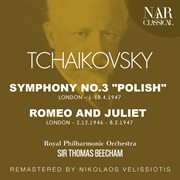Tchaikovsky: symphony no.3 "polish"; romeo and juliet cover image
