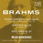 Brahms: piano concerto no.2; waltzes; ballades cover image