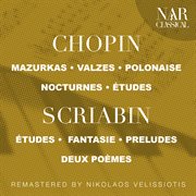 Chopin: mazurkas, waltzes, polonaise "héroique polonaise", nocturnes; douze études; scriabin: 1... : Valzes ; Polonaise ; Nocturnes ; Etudes ; Etudes ; Fantasie ; Preludes ; Deux poemes cover image