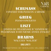 Schumann: concert for piano in a minor; grieg: piano concerto; liszt: années de pèlerinage ii "a cover image