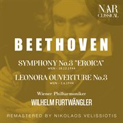 Beethoven: symphony no.3 "eroica", leonora ouverture no.3 cover image
