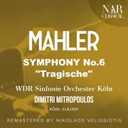 MAHLER: SYMPHONY, No. 6 "Tragische" : SYMPHONY, No. 6 "Tragische" cover image