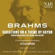 BRAHMS: VARIATIONS ON A THEME BY HAYDN "VARIATIONEN ÜBER EIN THEMA VON HAYDN" : VARIATIONS ON A THEME BY HAYDN "VARIATIONEN ÜBER EIN THEMA VON HAYDN" cover image