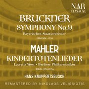 Bruckner: symphony no. 9; mahler: kindertotenlieder : SYMPHONY No. 9; MAHLER cover image