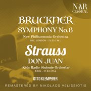 Bruckner: symphony no. 6; strauss: don juan : SYMPHONY No. 6; STRAUSS cover image
