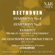 Beethoven: symphony no. 4; no. 8; egmont "musik zu goethe's trauerspiel"; die geschöpfe des pro... : SYMPHONY No. 4; No. 8; EGMONT "MUSIK ZU GOETHE'S TRAUERSPIEL"; DIE GESCHÖPFE DES PRO cover image