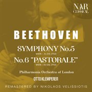 Beethoven: symphony no. 5; no. 6 "pastorale" : SYMPHONY No. 5; No. 6 "PASTORALE" cover image