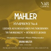 Mahler: symphony no. 4; lieder aus des knaben wunderhorn "humoresken"; rückert lieder : SYMPHONY No. 4; LIEDER AUS DES KNABEN WUNDERHORN "HUMORESKEN"; RÜCKERT LIEDER cover image