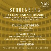 Schoenberg: pelleas und melisande "symphonische dichtung für orchester"; friede auf erden; erwa... : PELLEAS UND MELISANDE "SYMPHONISCHE DICHTUNG FÜR ORCHESTER"; FRIEDE AUF ERDEN; ERWA cover image