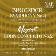 Bruckner: symphony no. 3 "dritte symphonie"; mozart: horn concerto no. 2 : SYMPHONY No. 3 "DRITTE SYMPHONIE"; MOZART cover image